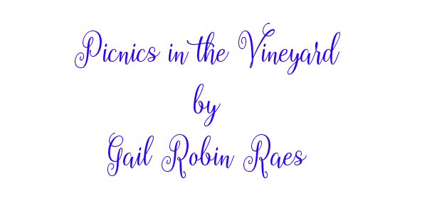 Picnics in the Vineyard by Gail Robin Raes