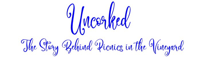Uncorked - The Story Behind Picnics in the Vineyard